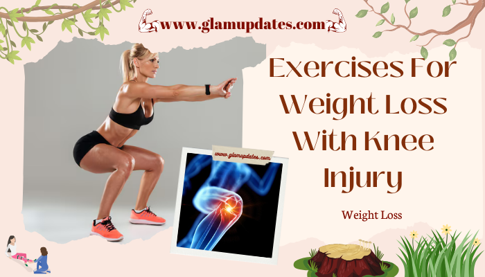 Exercises For Weight Loss With Knee Injury