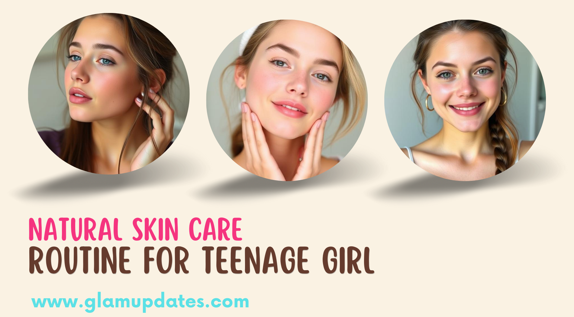 Natural Skin Care Routine For Teenage Girl